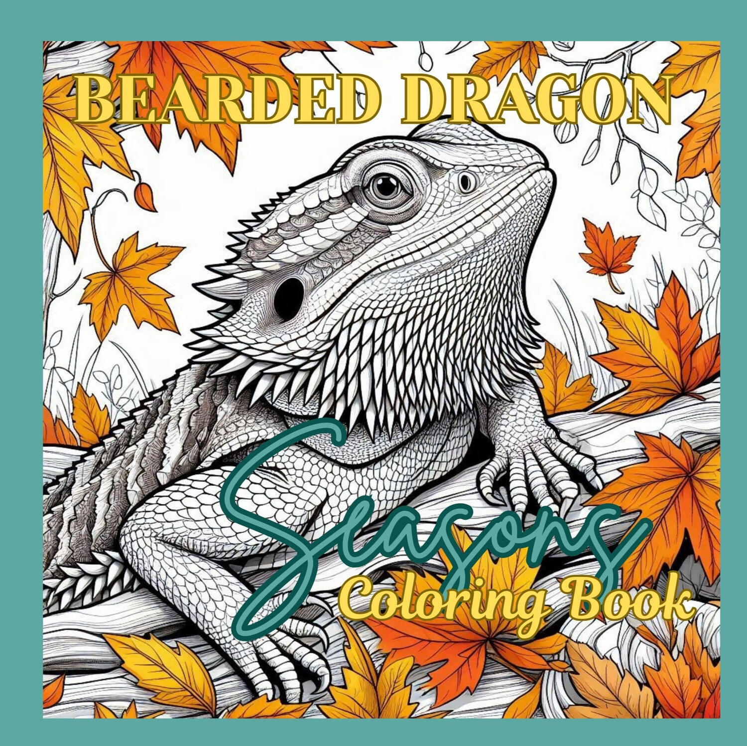 Bearded Dragon: Seasons Coloring Book